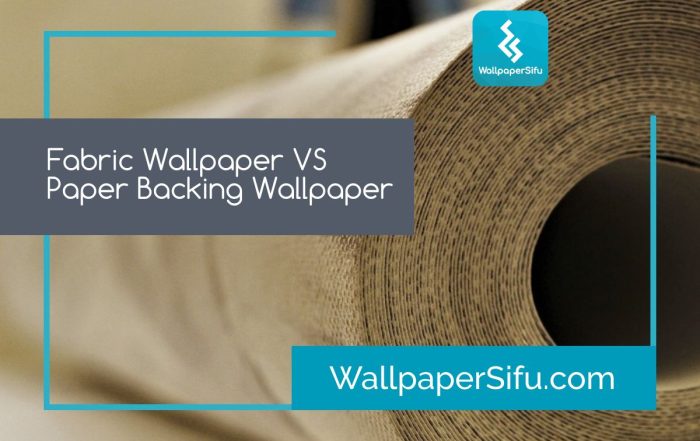 Fabric Backing-VS-Paper-Backing-Wallpaper.jpg
